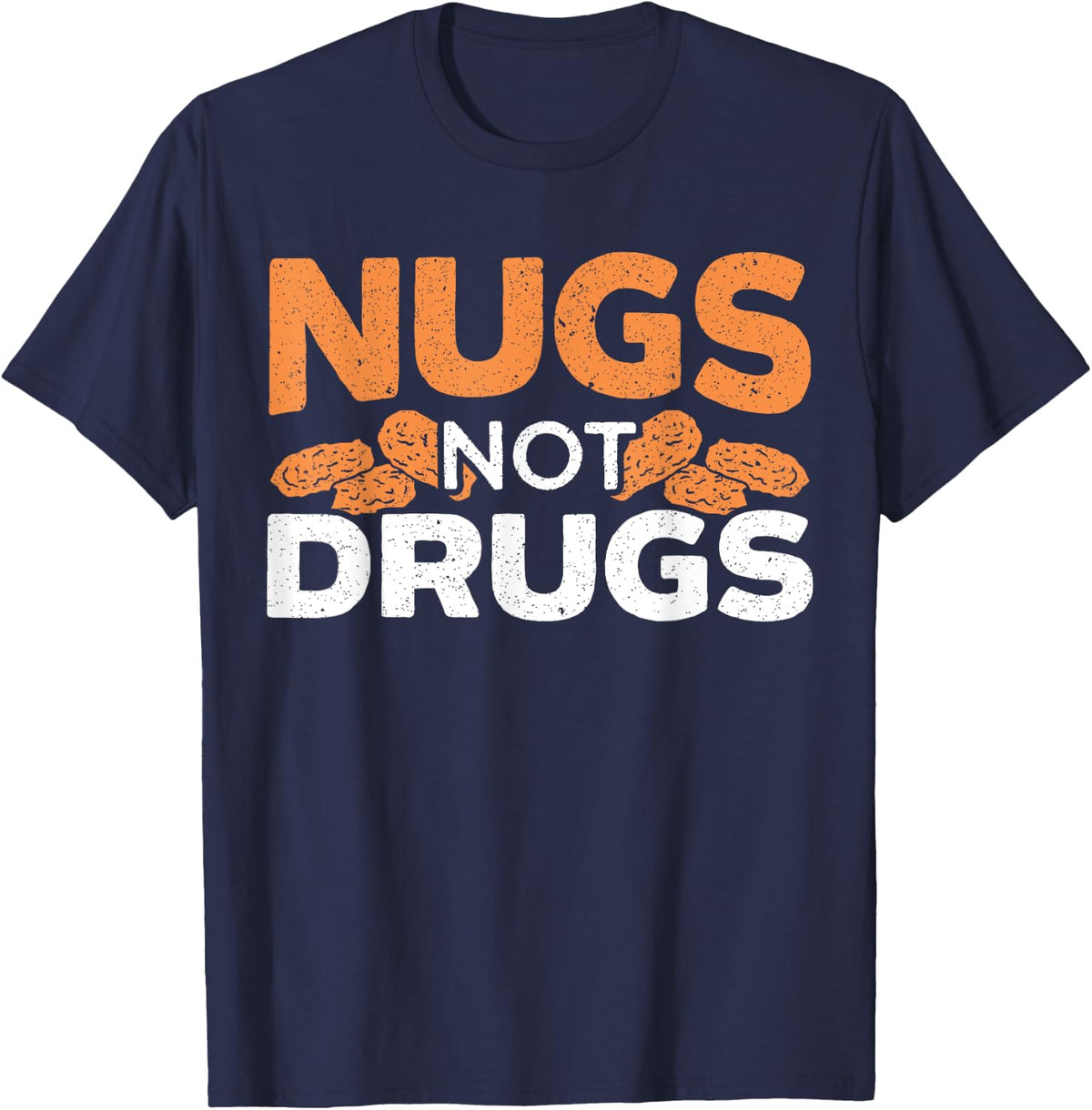 Nugs Not Drugs Foodie Fried Nuggy Chicken Nugget T-Shirt - Navy Blue