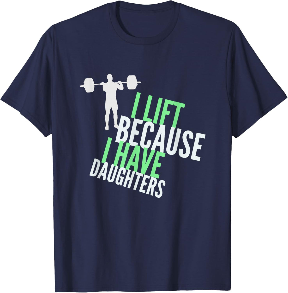 FUUNY Dad Shirt - Gym Shirt I Lift Because I Have Daughters T-Shirt - Navy Blue