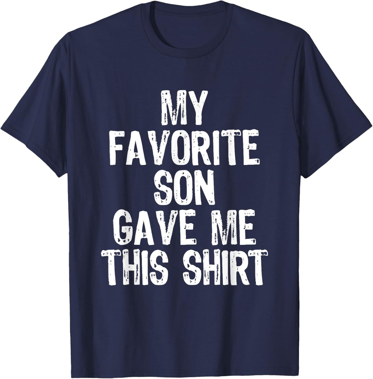 My Favorite Son Gave Me This Funny Mom Dad T-Shirt - Navy Blue