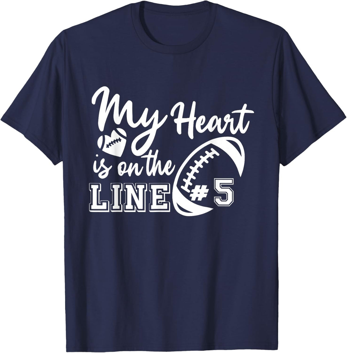 My Heart is On The Line 5 Football Game Day Mom T-Shirt - Navy Blue