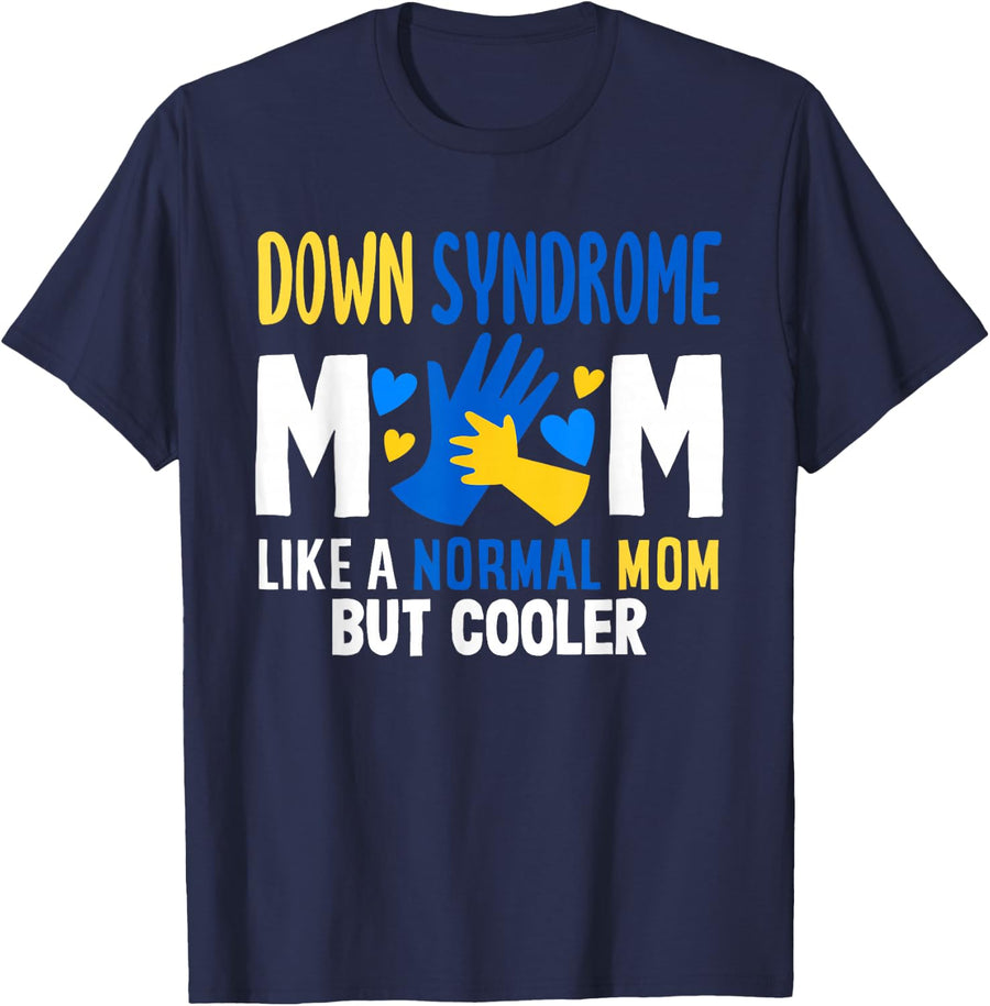 Down Syndrome Mom Like A Normal Mom But Cooler T21 T-Shirt - Navy Blue