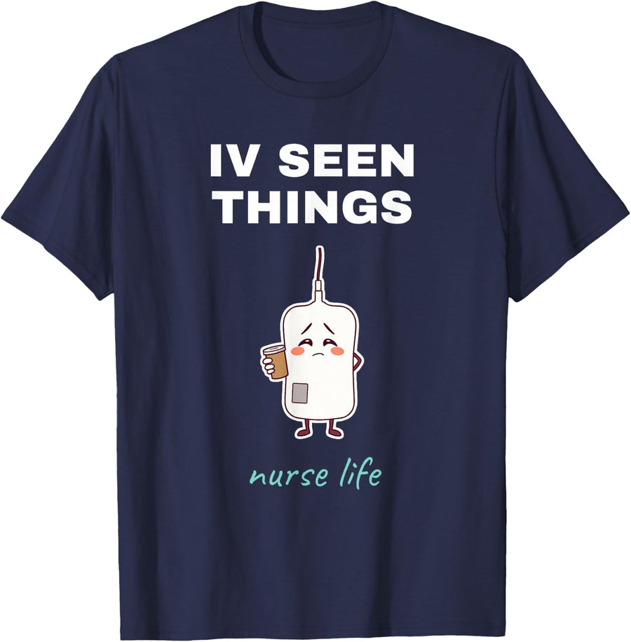 IV Seen Things Funny Nurse Pun Tired Infusion Bag Nursing T-Shirt - Navy Blue