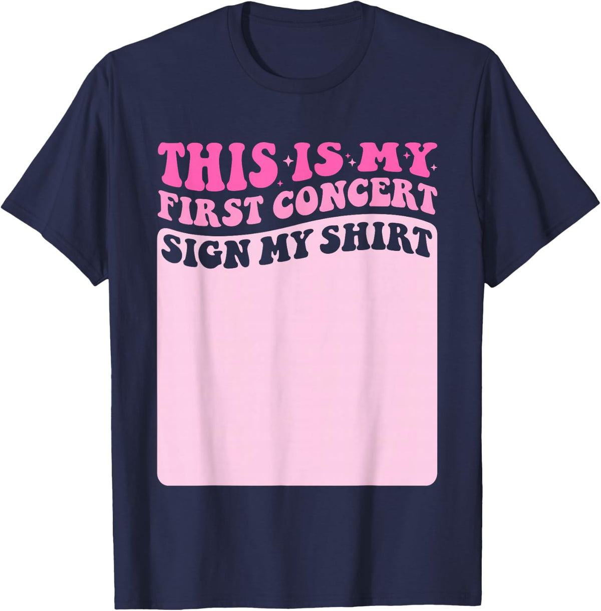 This Is My First Concert Sign My Shirt Cute Groovy Girls T-Shirt - Navy Blue