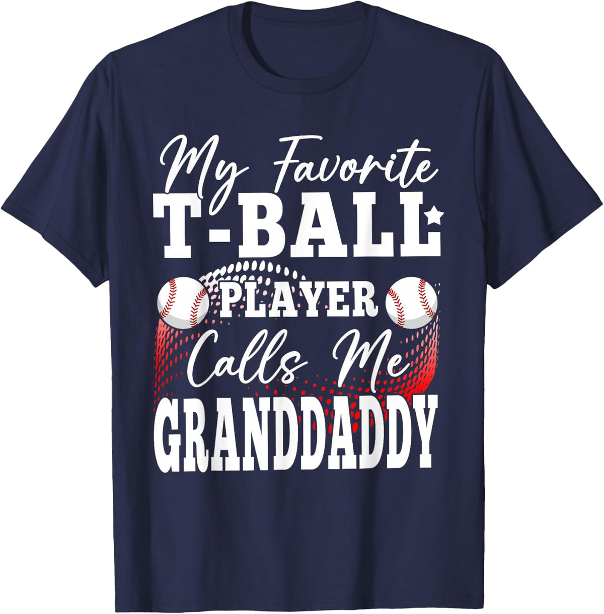 My Favorite T-Ball Player Calls Me Granddaddy T-Shirt - Navy Blue