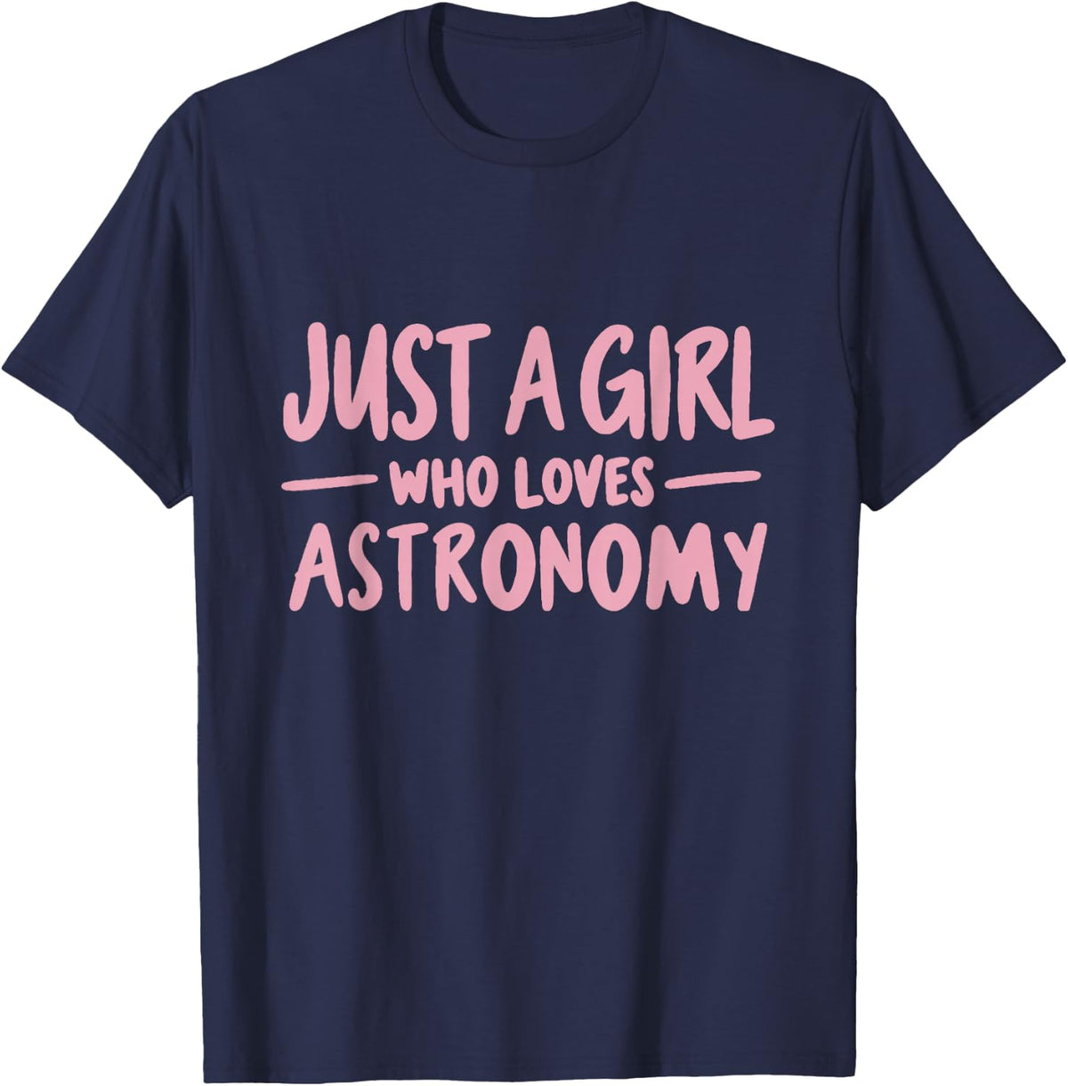Just a Girl Who Loves Astronomy Space Science Lover T-Shirt - Navy Blue