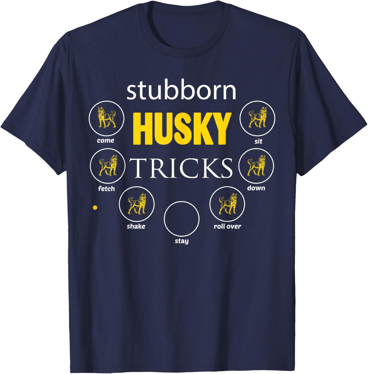 Siberian Husky t shirt stubborn Husky tricks gifts tee T-Shirt - Navy Blue
