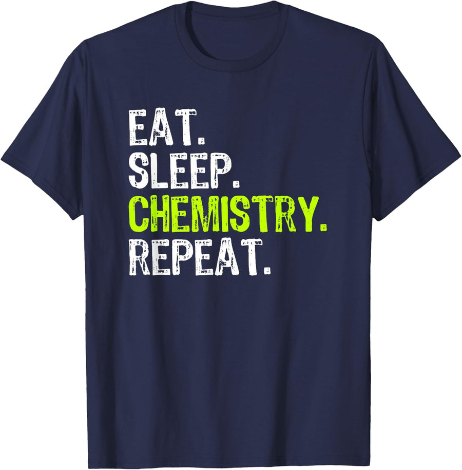 Eat Sleep Chemistry Repeat Chemist Funny T-Shirt - Navy Blue