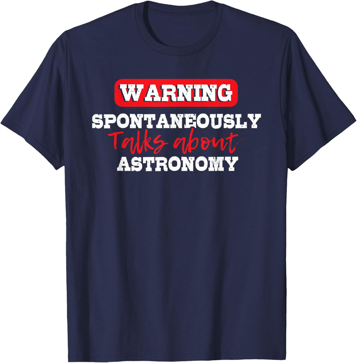 Spontaneously Talks About Astronomy - Space Galaxy Lover T-Shirt - Navy Blue