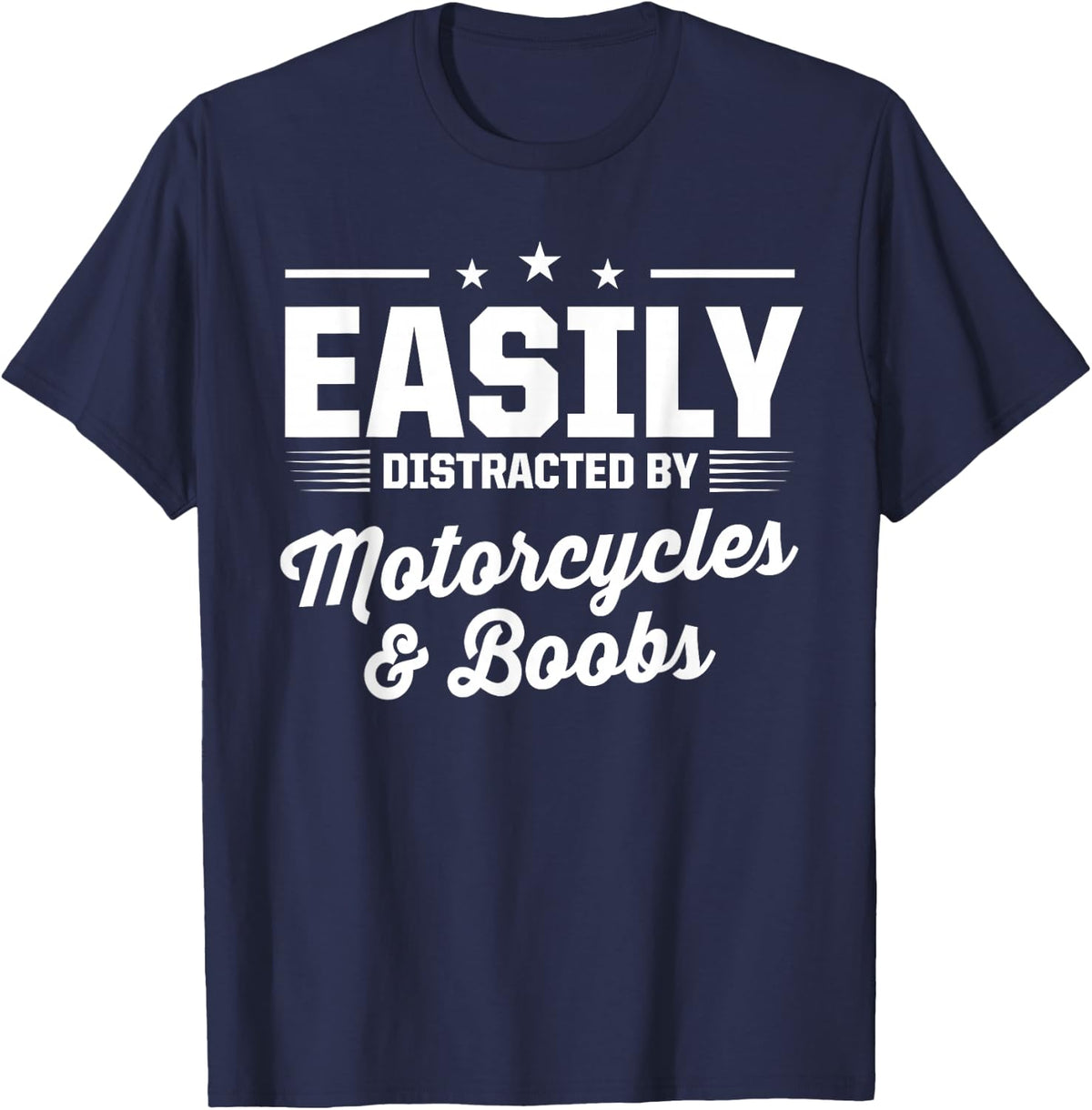 Easily Distracted By Motorcycles & Boobs Funny Biker T-Shirt - Navy Blue