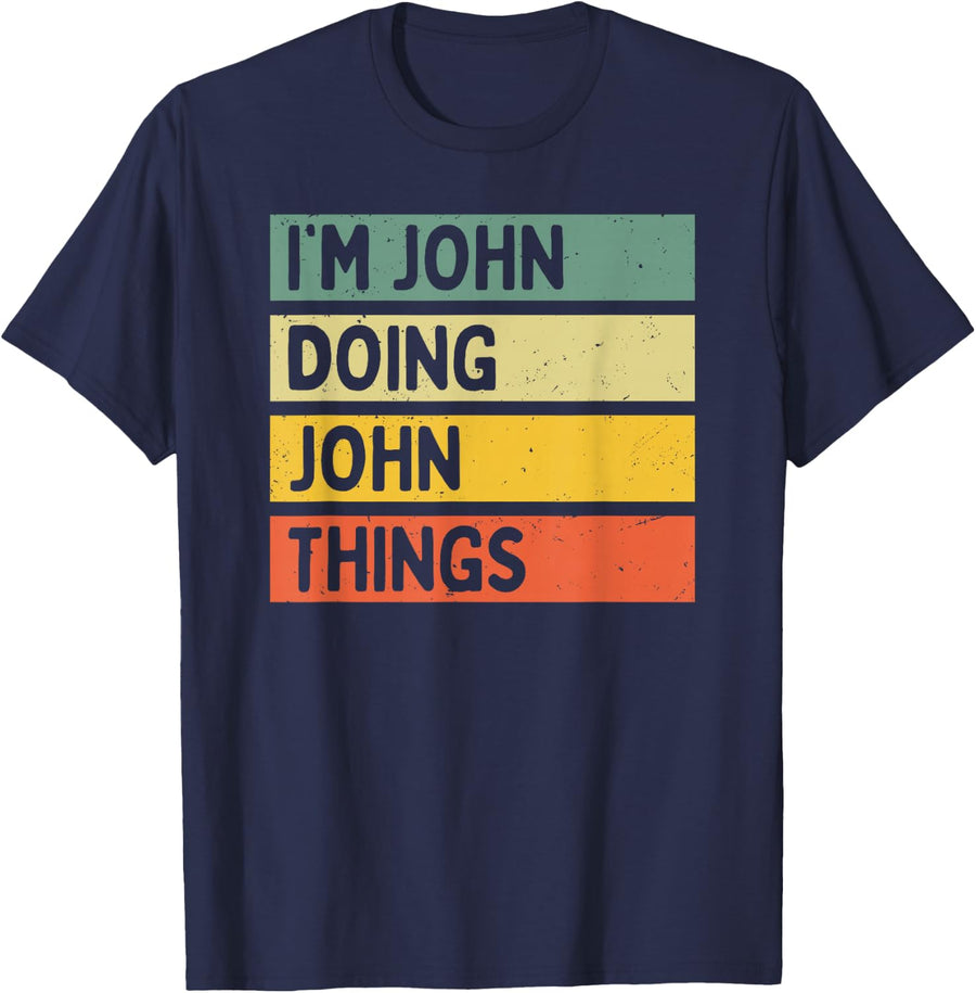 I'm John Doing John Things Funny Personalized Quote T-Shirt Tee for Men Women - Navy Blue