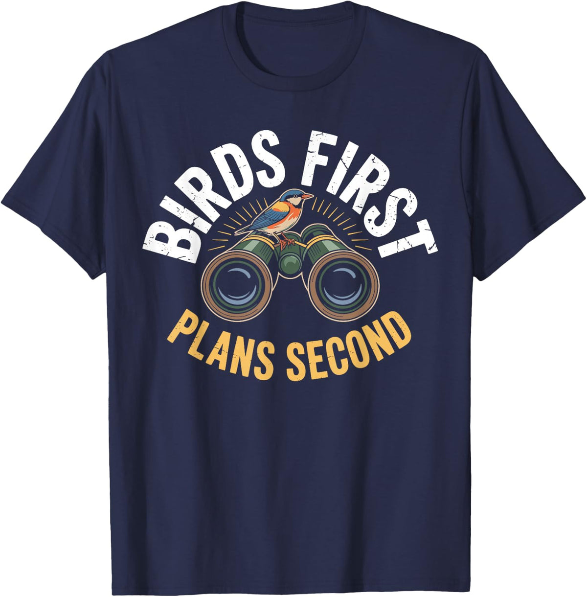 Birds First Plans Second Funny Birdwatching Bird Lover Humor T-Shirt - Navy Blue