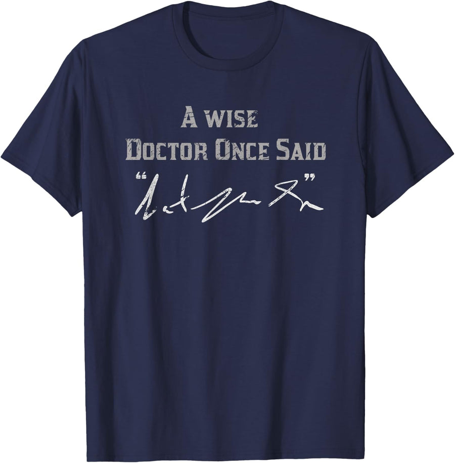 A Wise Doctor Once Said | Bad Handwriting Funny Doctors T-Shirt - Navy Blue