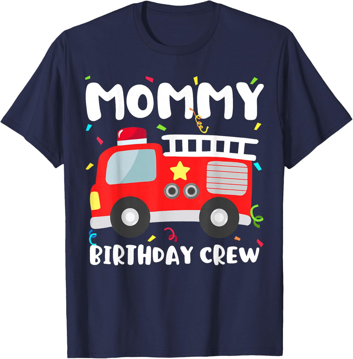 Mommy Birthday Crew Fire Truck Party Firefighter Mom Mama T-Shirt - Navy Blue