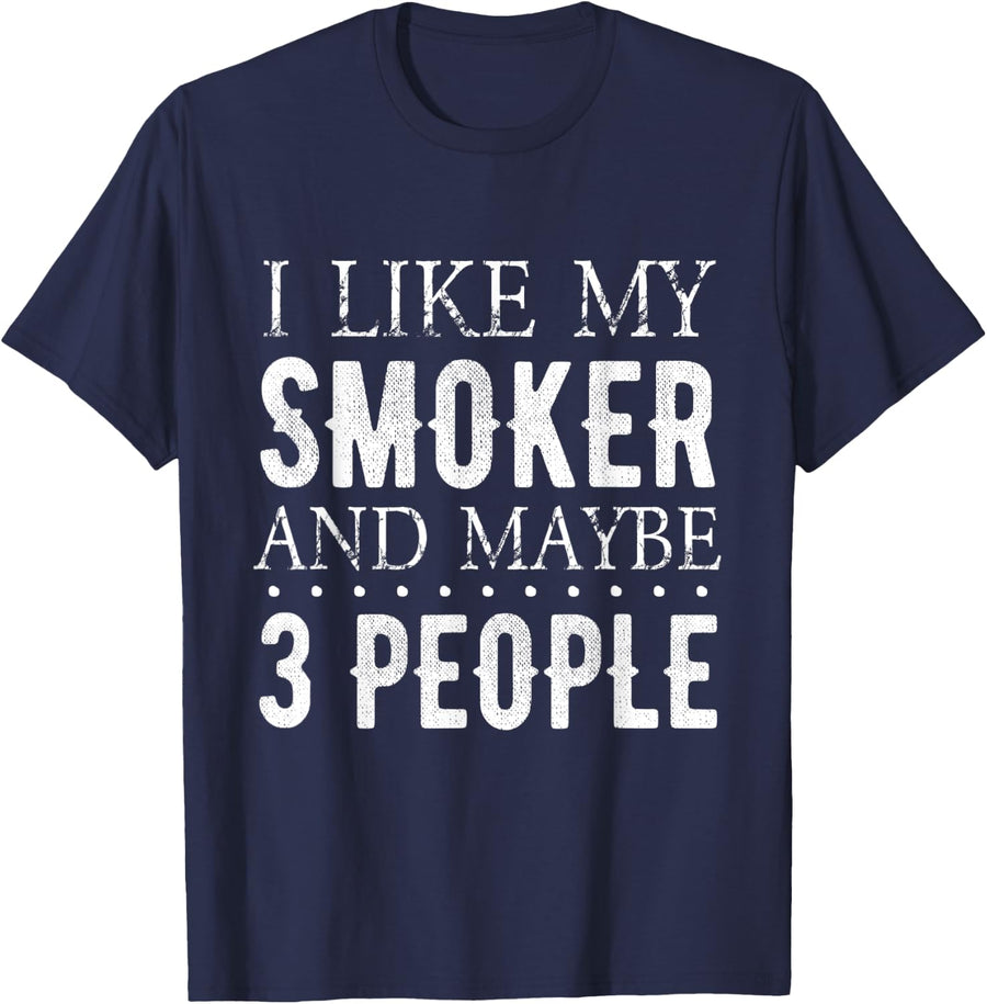 I Like My Smoker and Maybe 3 People Funny BBQ T-Shirt - Navy Blue