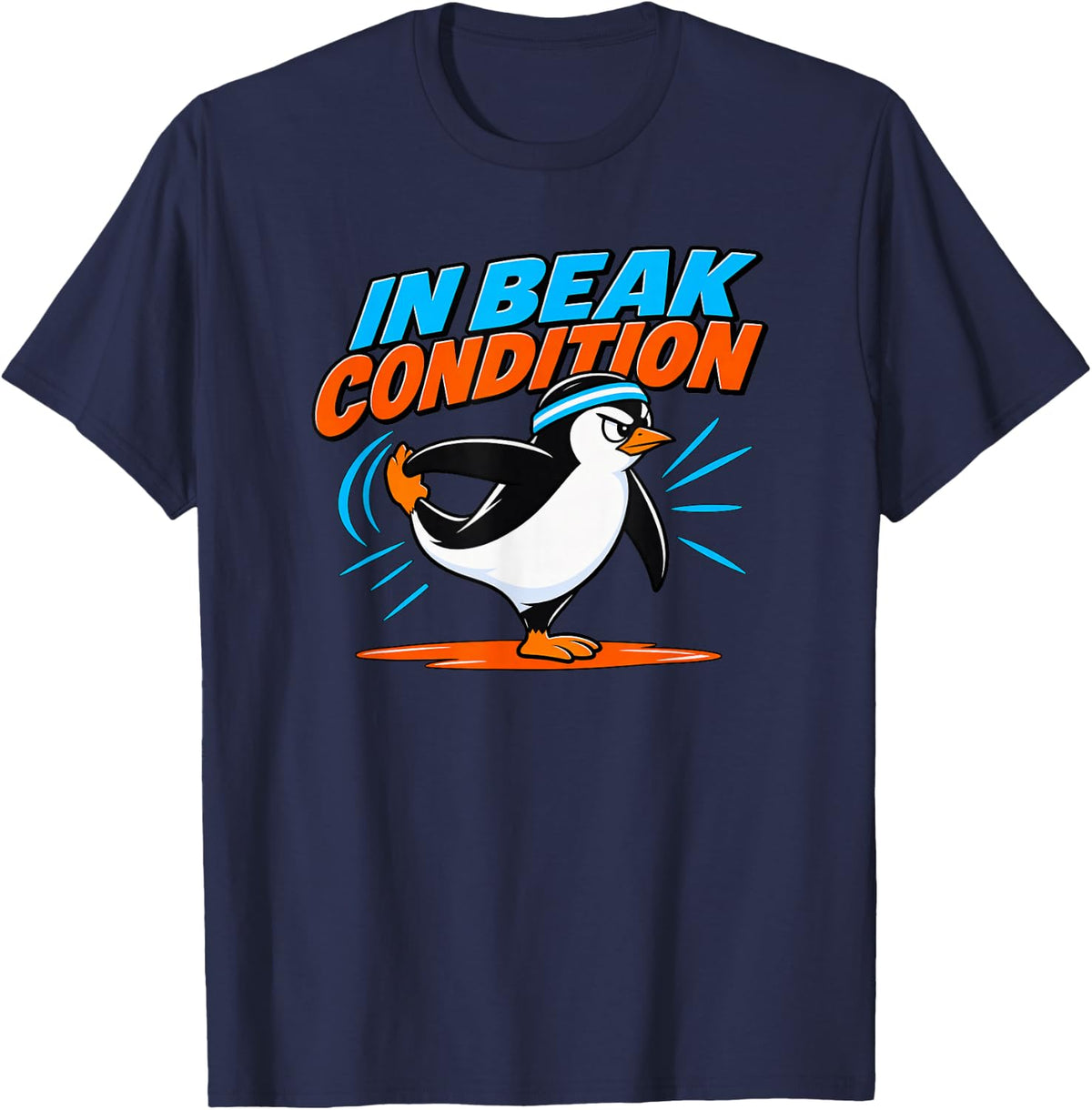 in Beak Condition Penguin Fitness Pun T-Shirt - Navy Blue