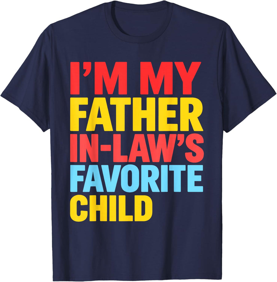 I'm My Father in Law's Favorite Child Funny T-Shirt - Navy Blue