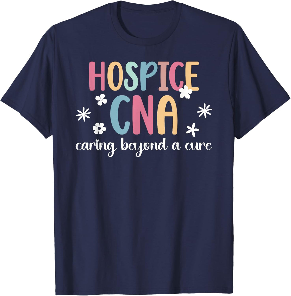 Hospice CNA Appreciation T-Shirt Certified Nursing Assistant Tee - Navy Blue