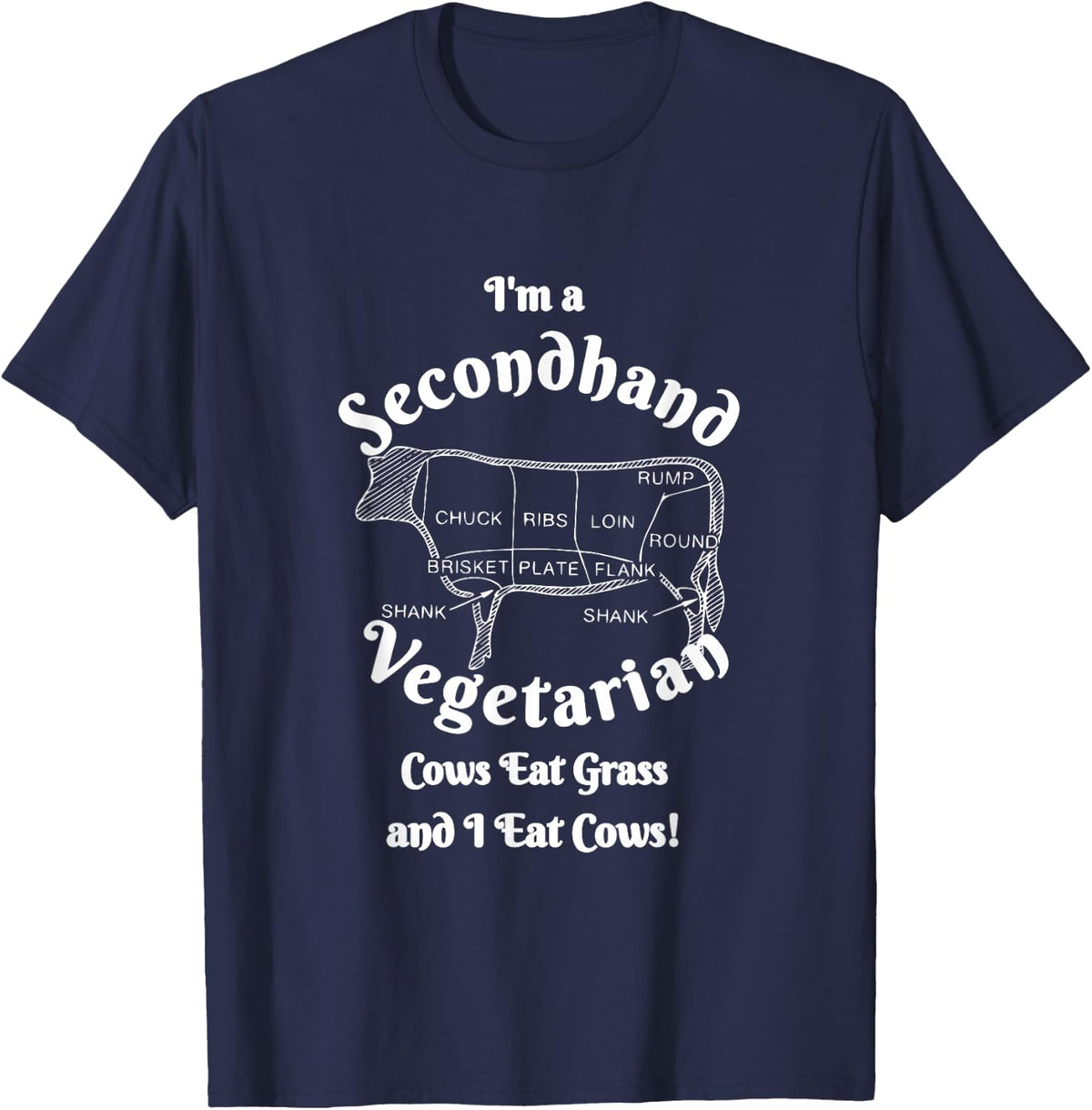 Funny Beef Cow | I'm a Secondhand Vegetarian Meat Eater T-Shirt - Navy Blue