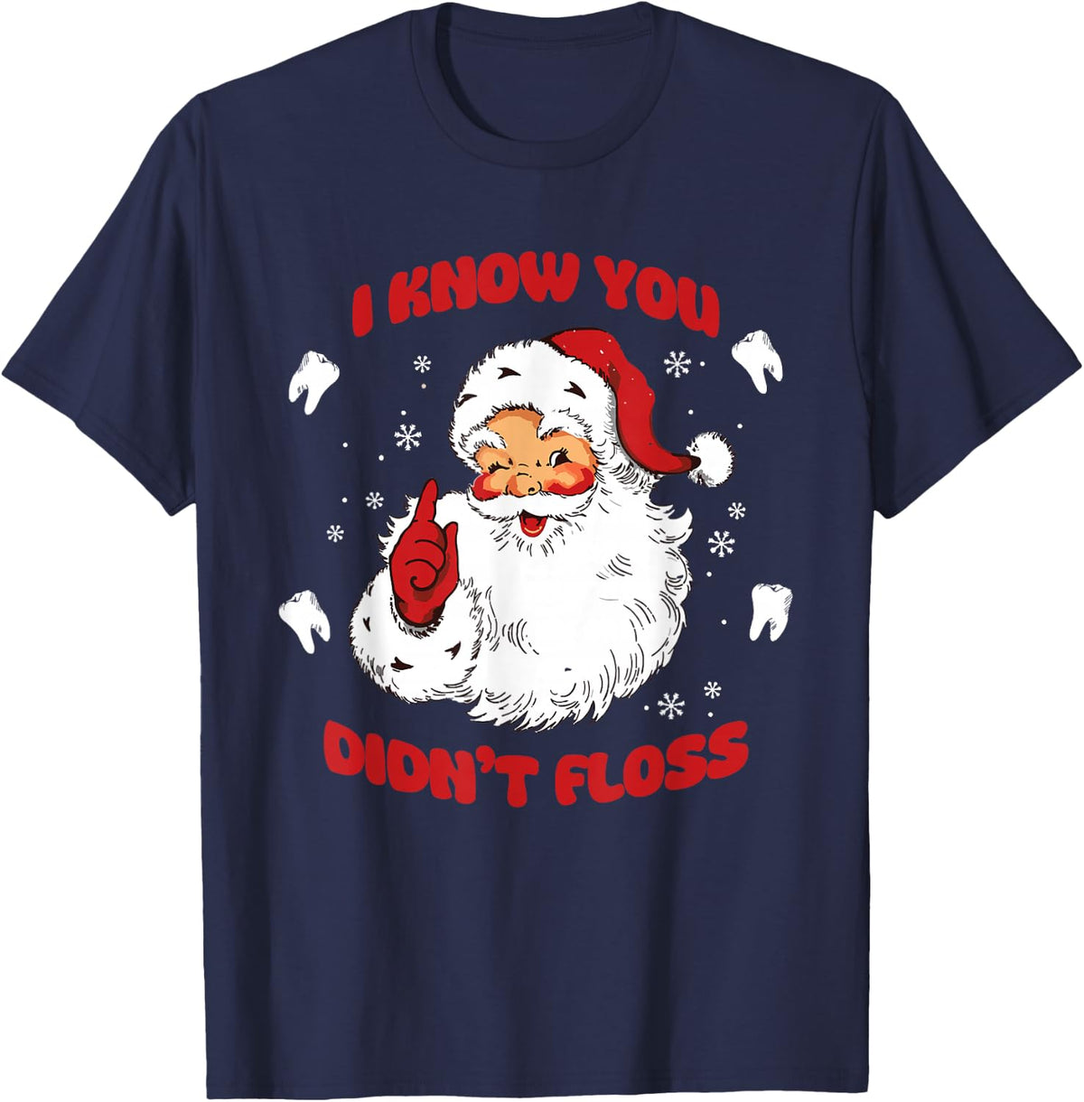I Know You Didn't Floss Funny Dentist Santa T-Shirt - Navy Blue