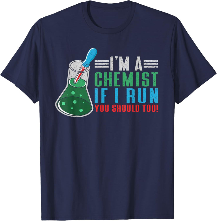 I Am A Chemist. If I Run, You Should Too! | Funny Chemistry T-Shirt - Navy Blue