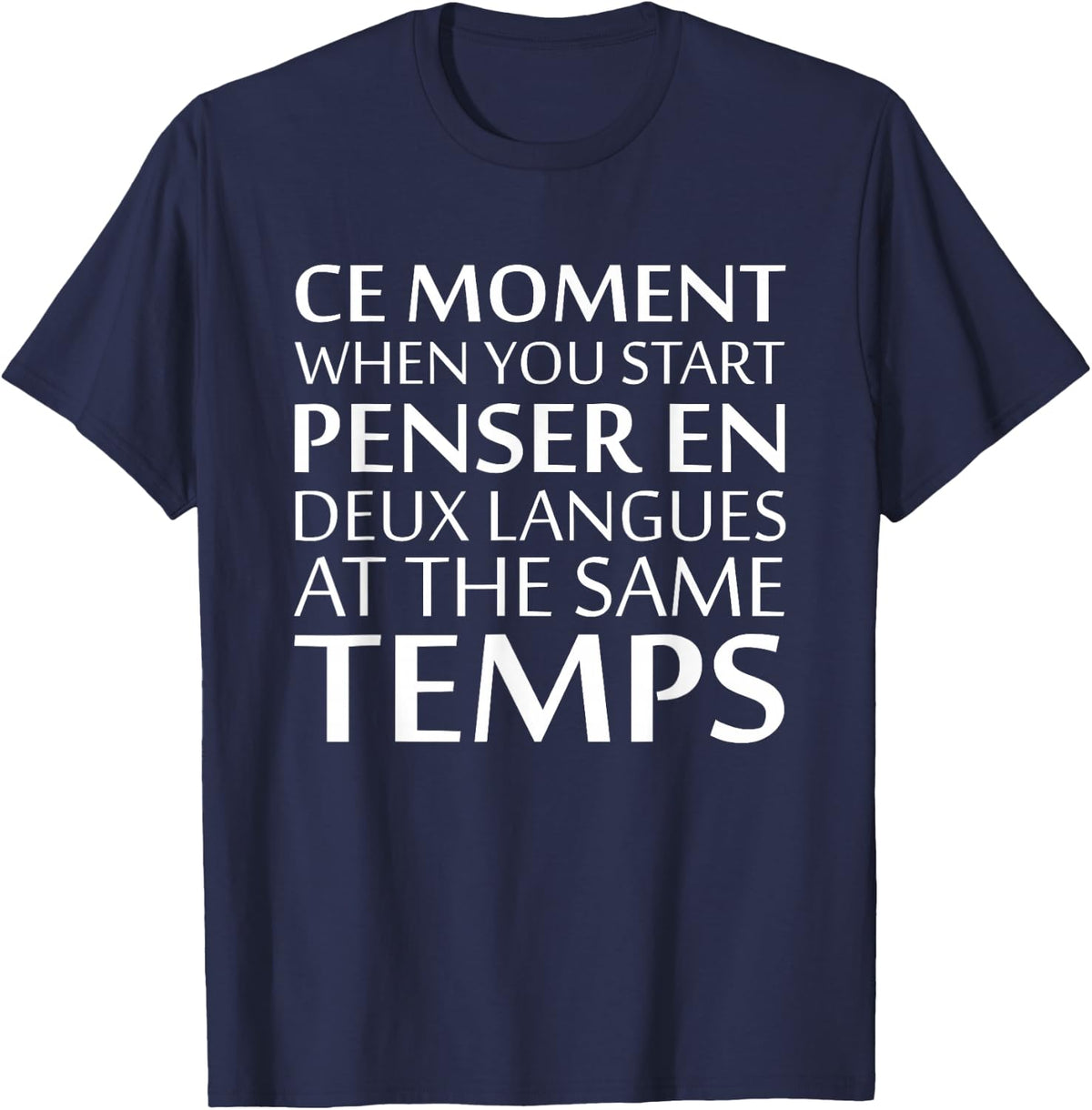 Ce Moment When You Start Penser En Deux Langues At The Same T-Shirt - Navy Blue