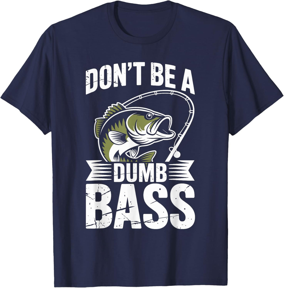 Funny Fishing Don't Be A Dumb Bass Fishermen Angler T-Shirt - Navy Blue