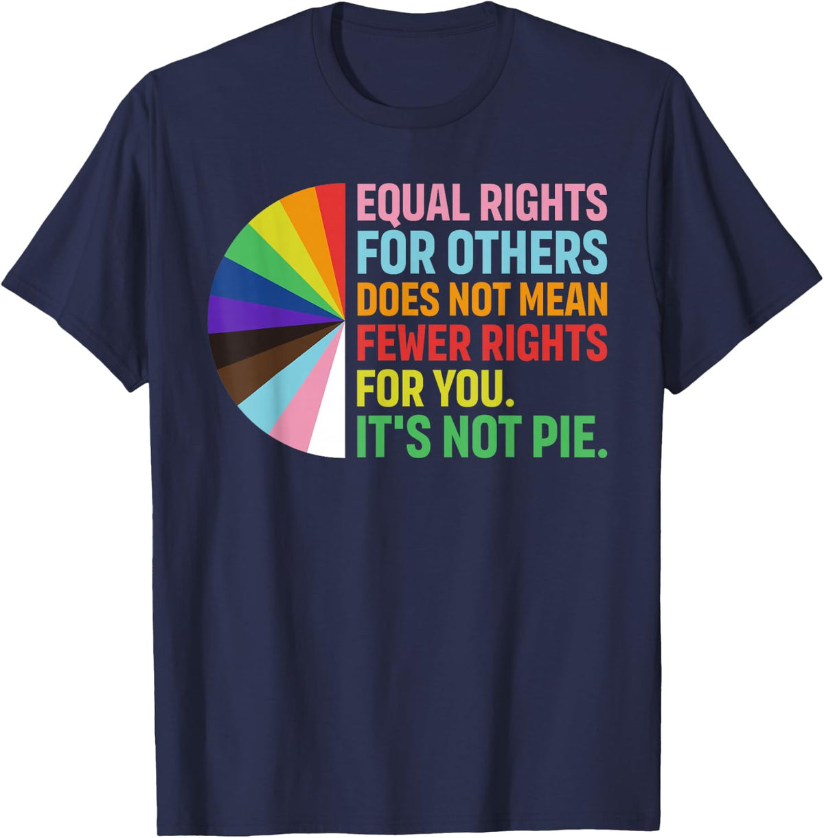 Equal Rights for Others Its Not Pie LGBTQ Rainbow Pride T-Shirt - Navy Blue