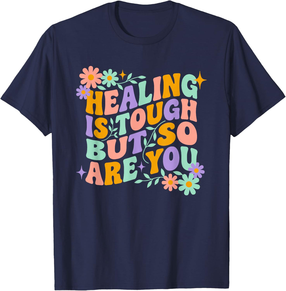 Healing is Tough But So are You, Medical Registered Nurse T-Shirt - Navy Blue