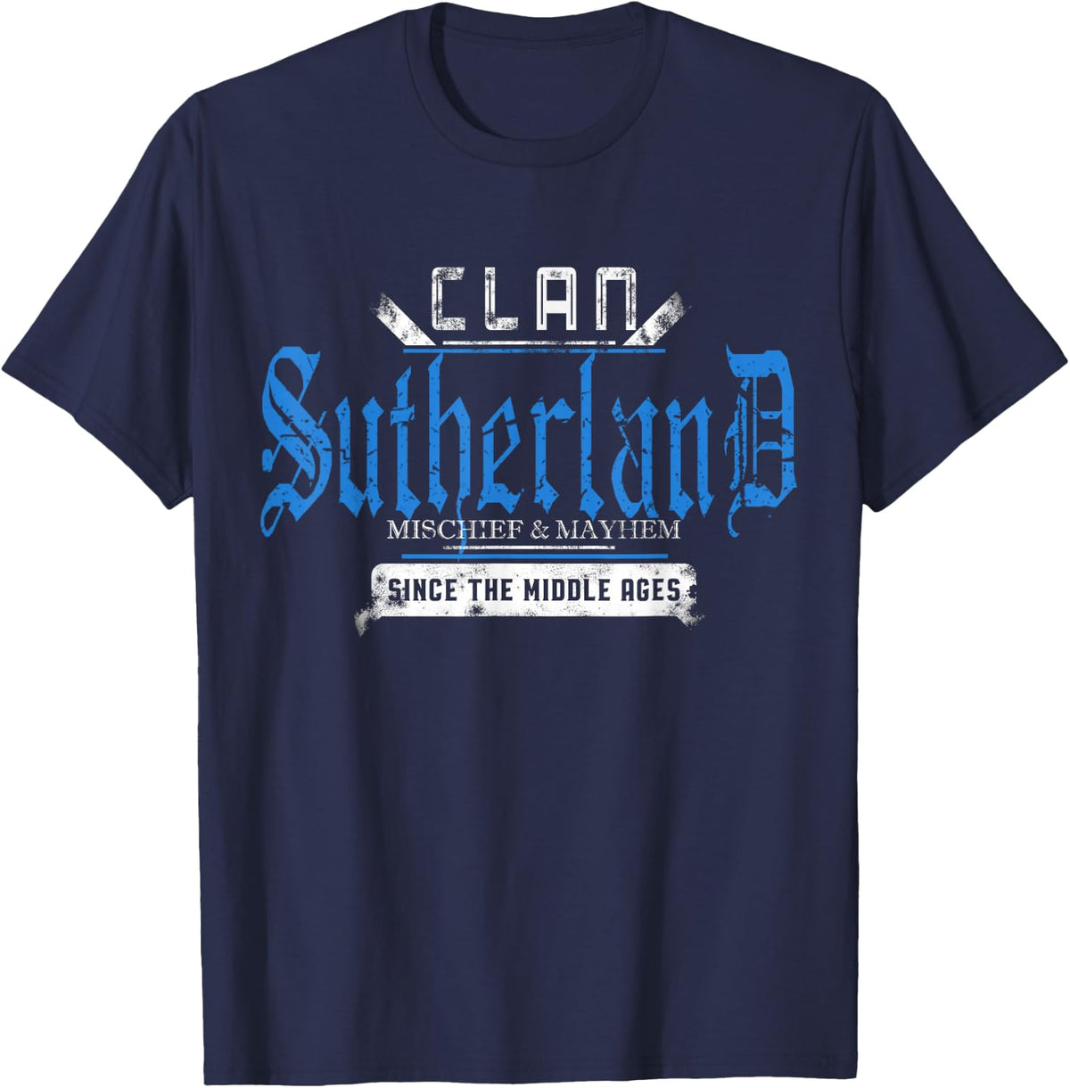 Clan Sutherland - Mischief and Mayhem Since The Middle Ages T-Shirt - Navy Blue