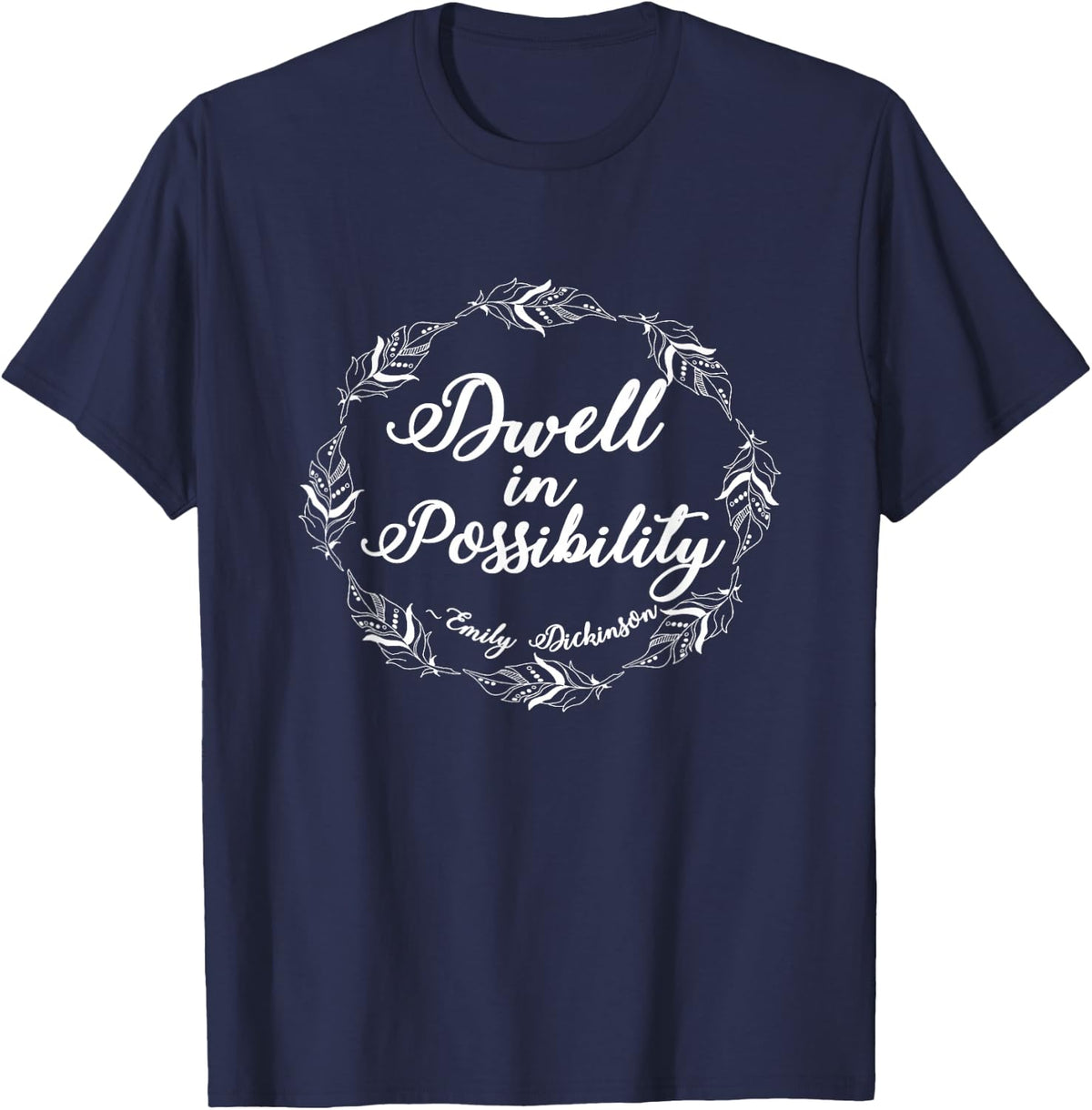 Emily Dickinson Shirt Literary Gifts Inspirational Positive T-Shirt - Navy Blue