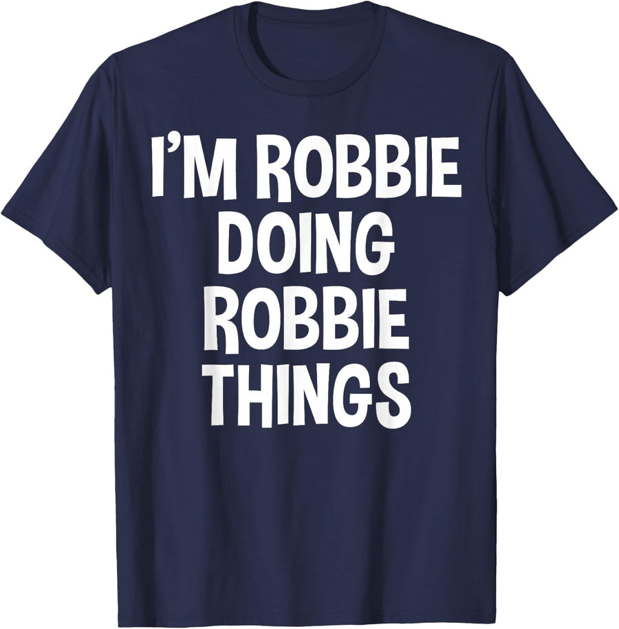 I'm Robbie Doing Robbie Things Funny Saying T-Shirt - Navy Blue