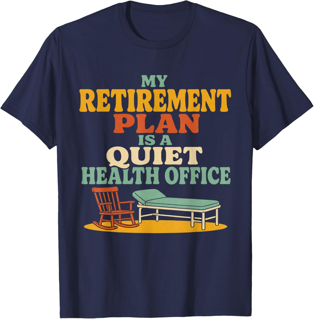 My Retirement Plan is A Quiet Health Office School Nurse T-Shirt - Navy Blue
