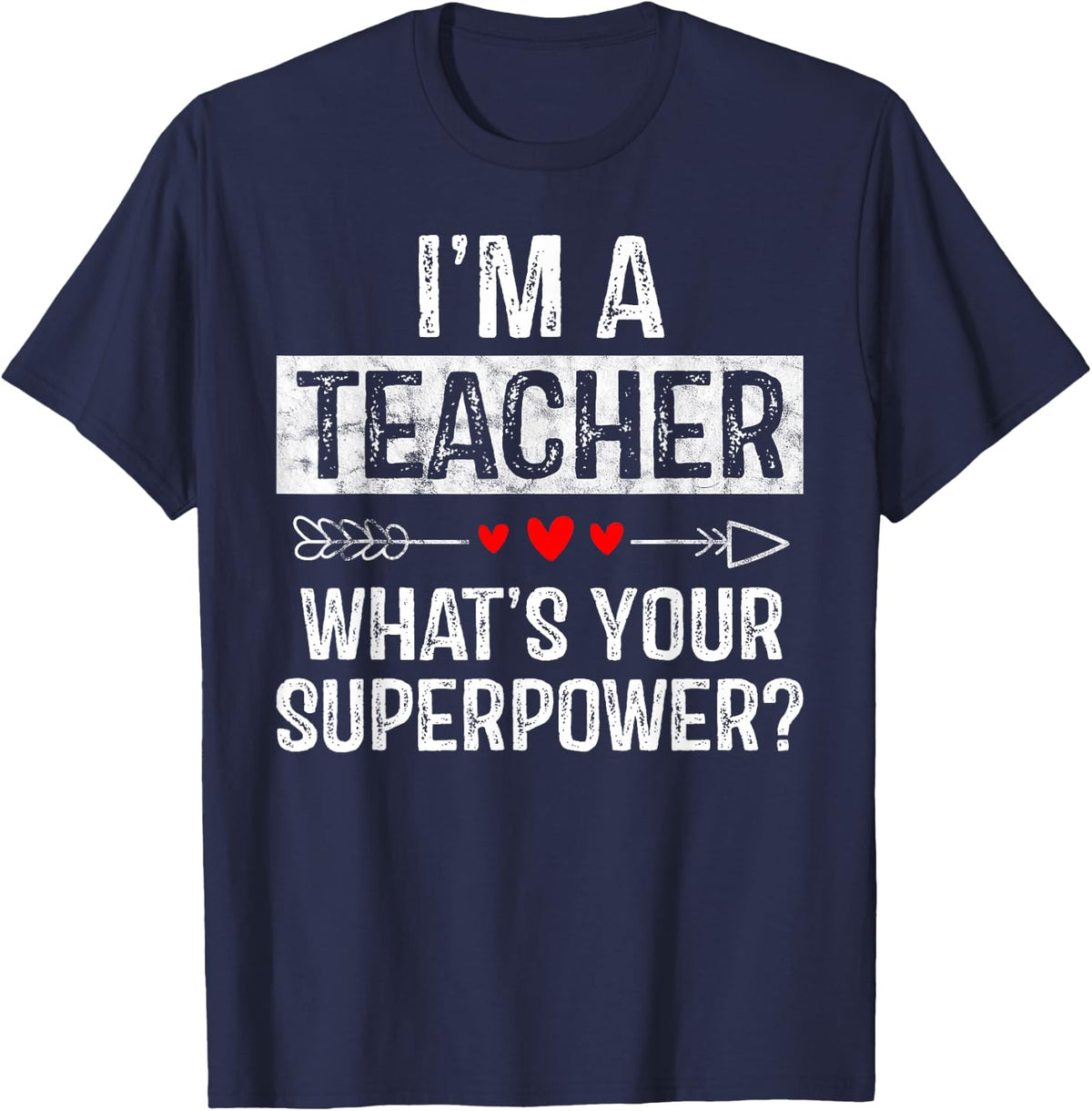 I'm A Teacher What's Your Superpower Tee Shirt for Men Women Teaching is My Superpower T-Shirts - Navy Blue