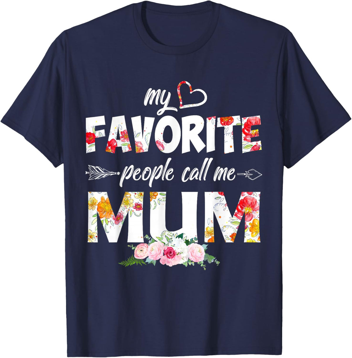 My Favorite People Call Me Mum Flower Mothers Day T-Shirt - Navy Blue