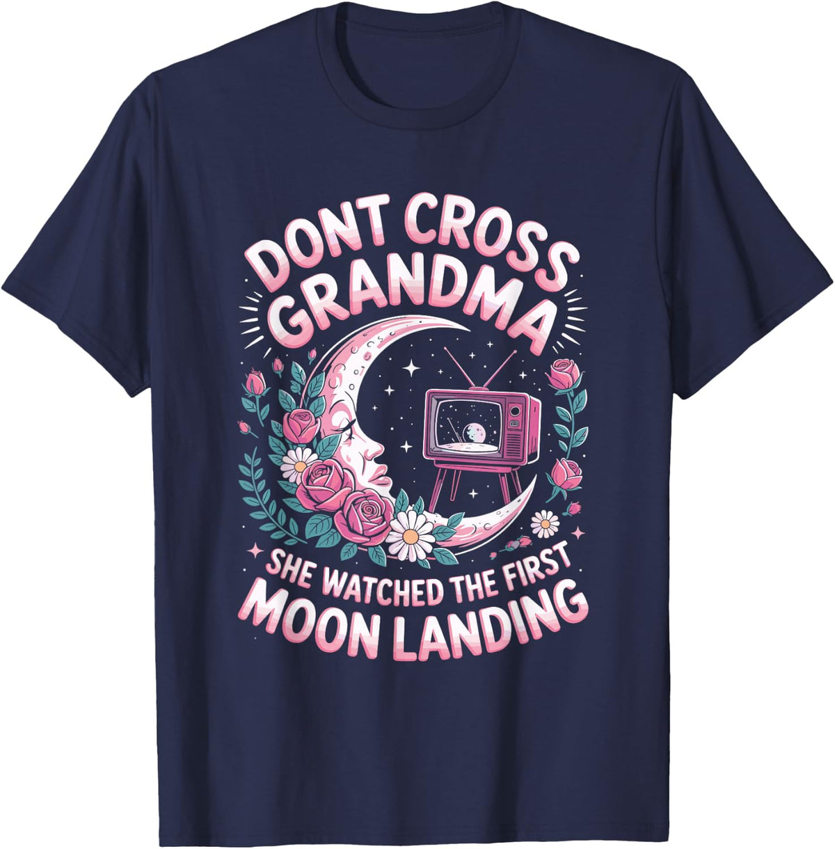 Don't Cross Grandma She Watched the First Moon Landing T-Shirt - Navy Blue