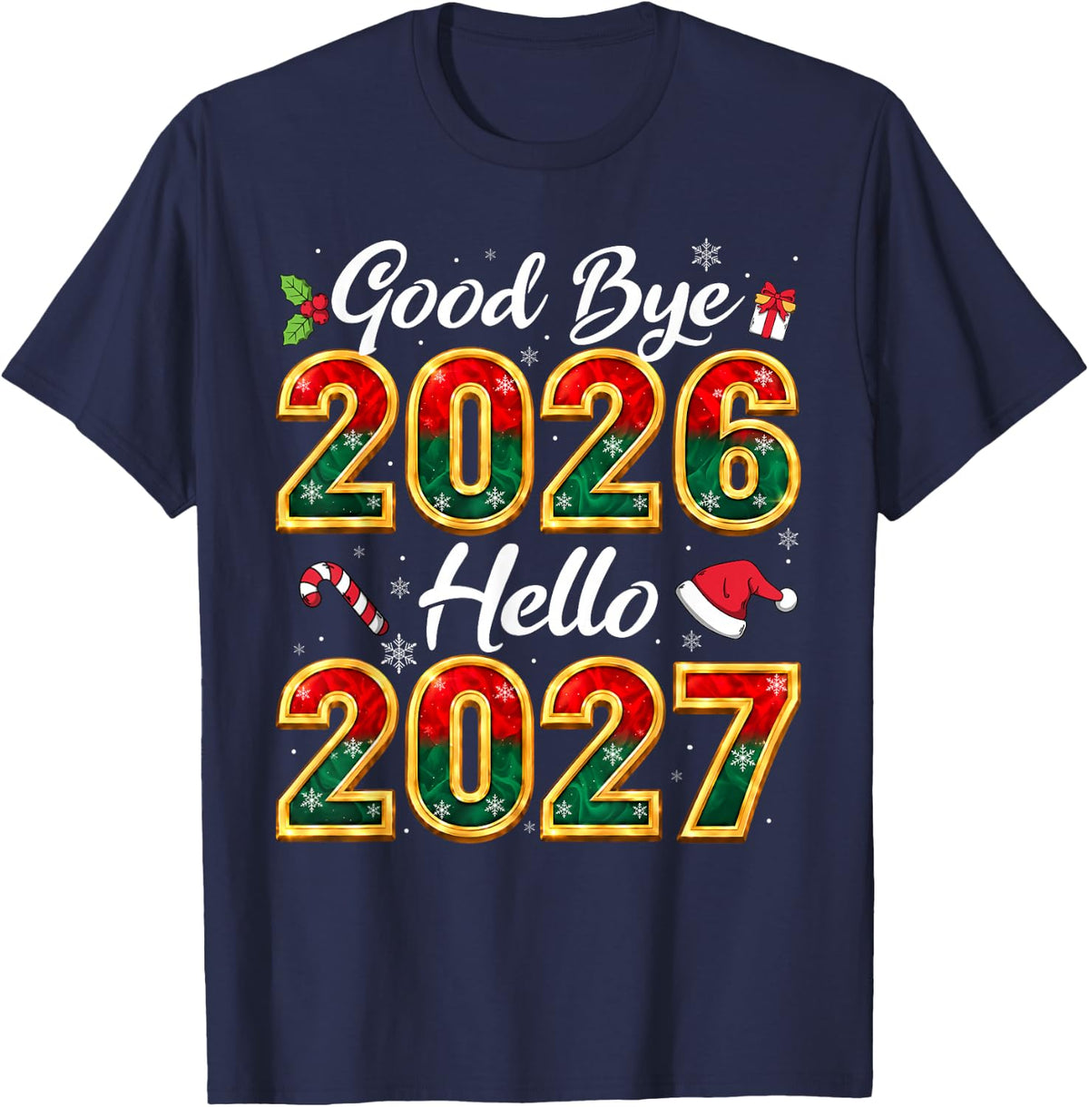Goodbye 2026 Hello 2027 Christmas New Year Family Xmas T-Shirt - Navy Blue