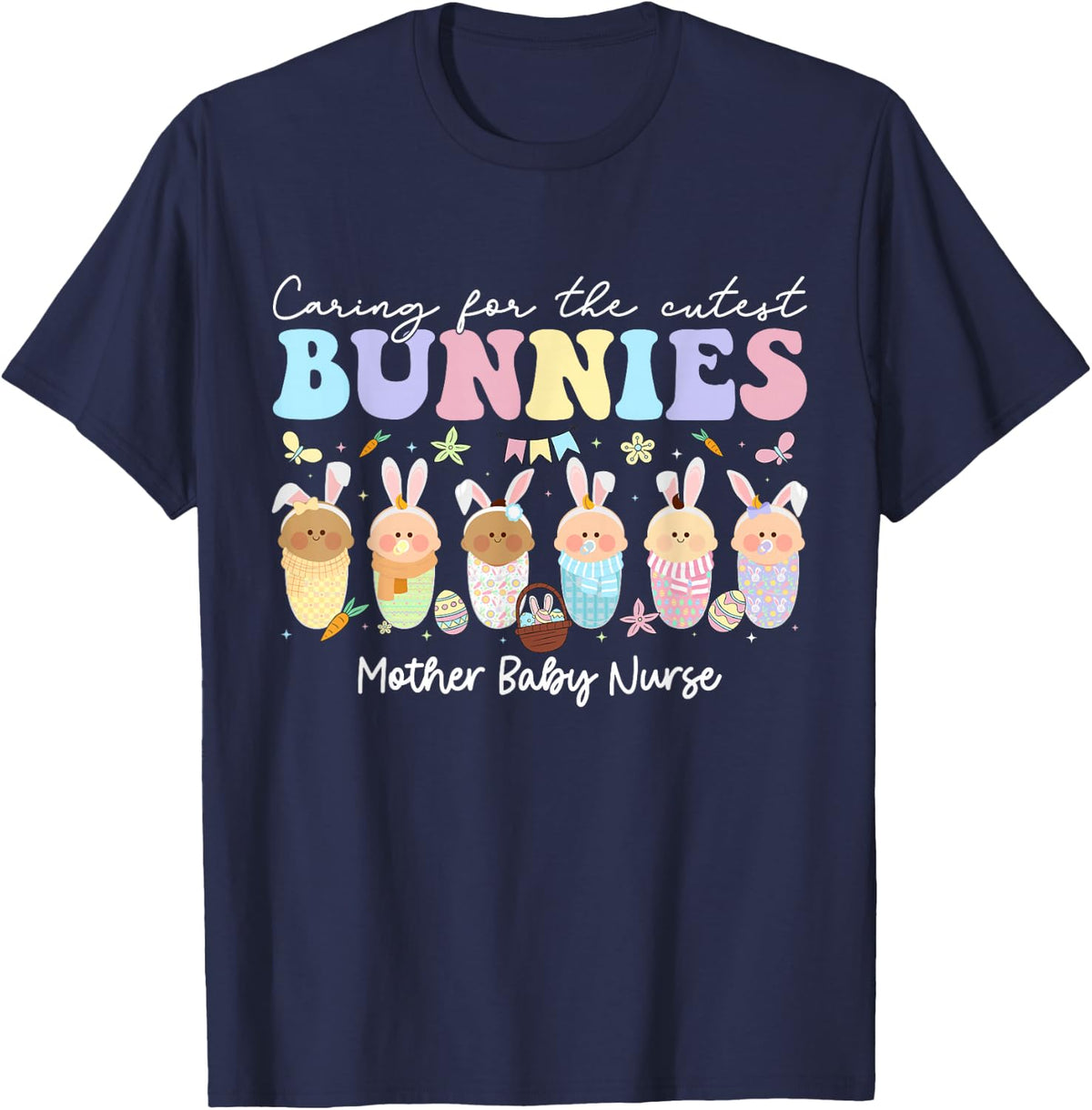 Mother Baby Nurse Easter Day Caring For The Cutest Bunnies T-Shirt, Small, Black - Navy Blue