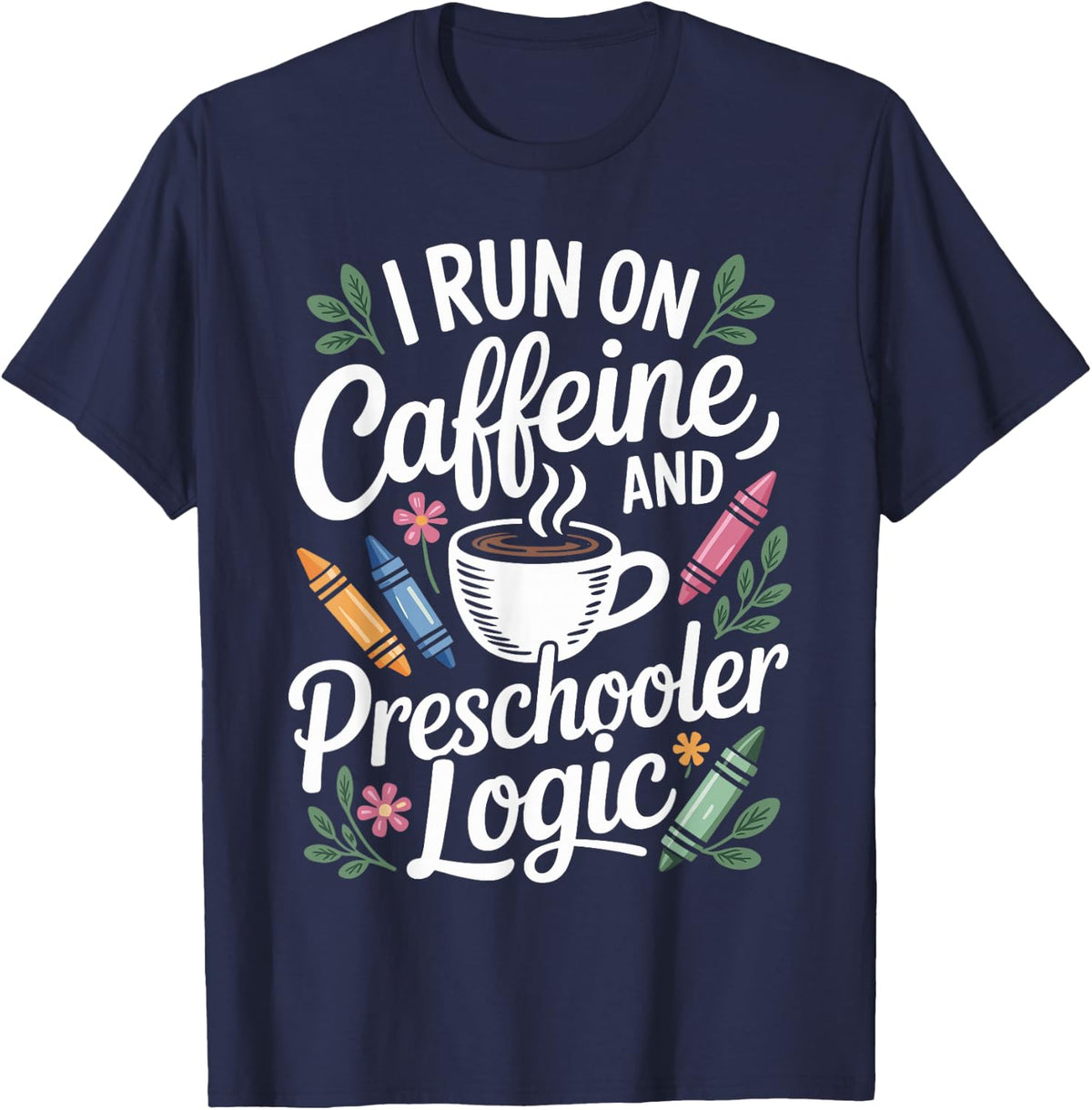 I Run On Caffeine Funny Preschool Teacher T-Shirt - Navy Blue