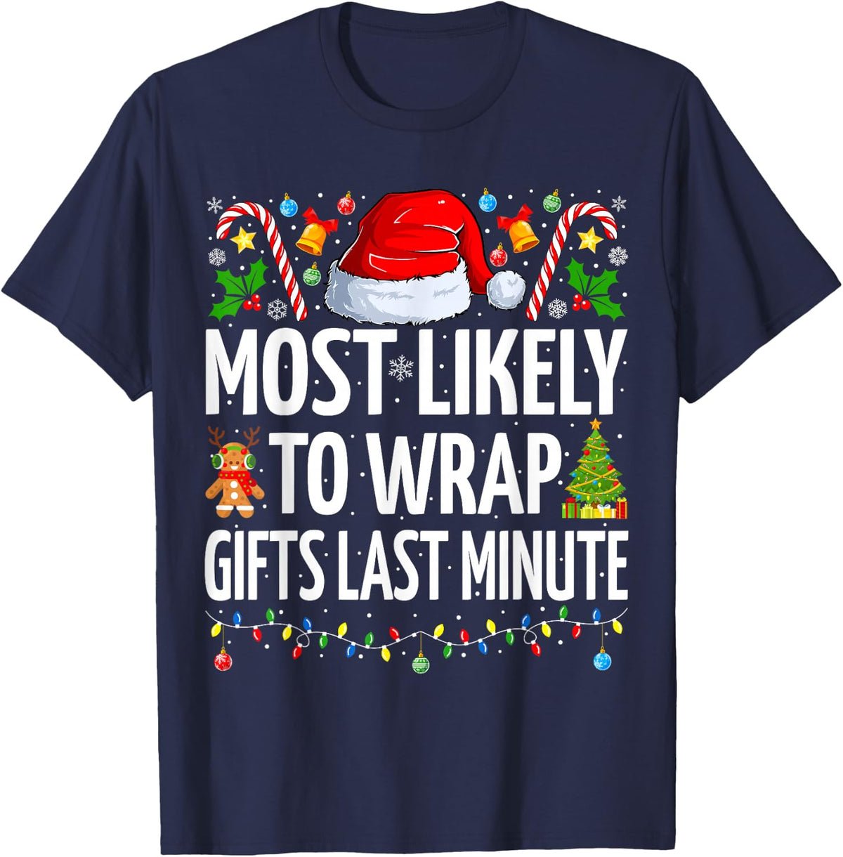 Most Likely To Wrap Gifts Last Minute Funny Family Christmas T-Shirt - Navy Blue