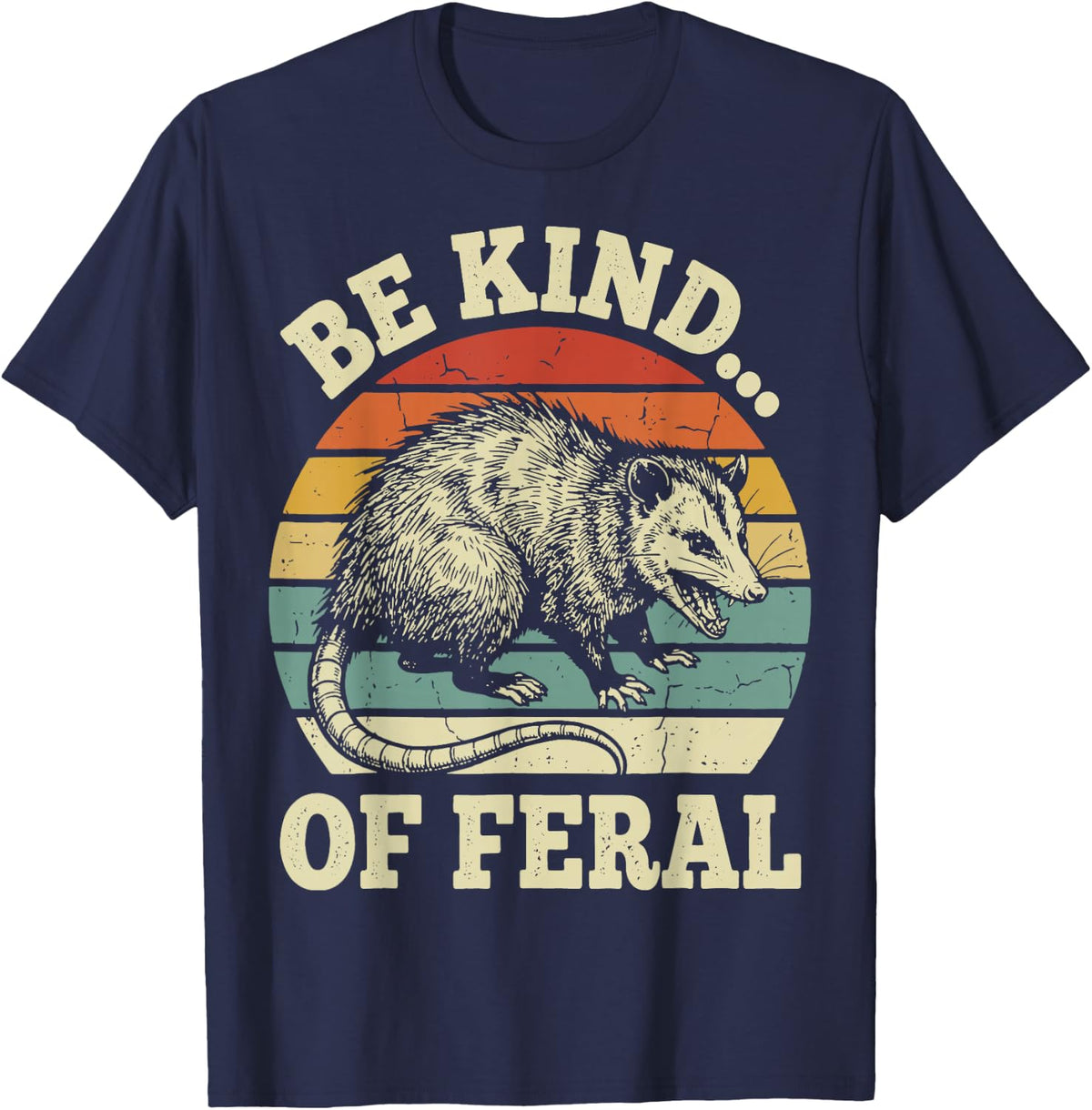 Be Kind of Feral Opossum Tee Funny Possum T Shirts for Men Women - Navy Blue