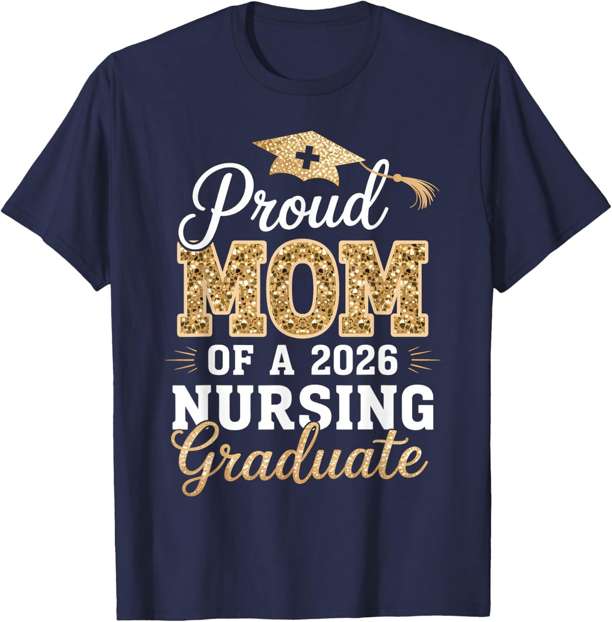 Proud Mom Class of 2026 Nursing Graduate Nurse Graduation T-Shirt - Navy Blue