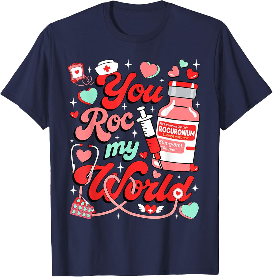 You ROC My World Nurse Valentine Day Tee ER ED ICU NICU RN T-Shirt for Women Men - Navy Blue