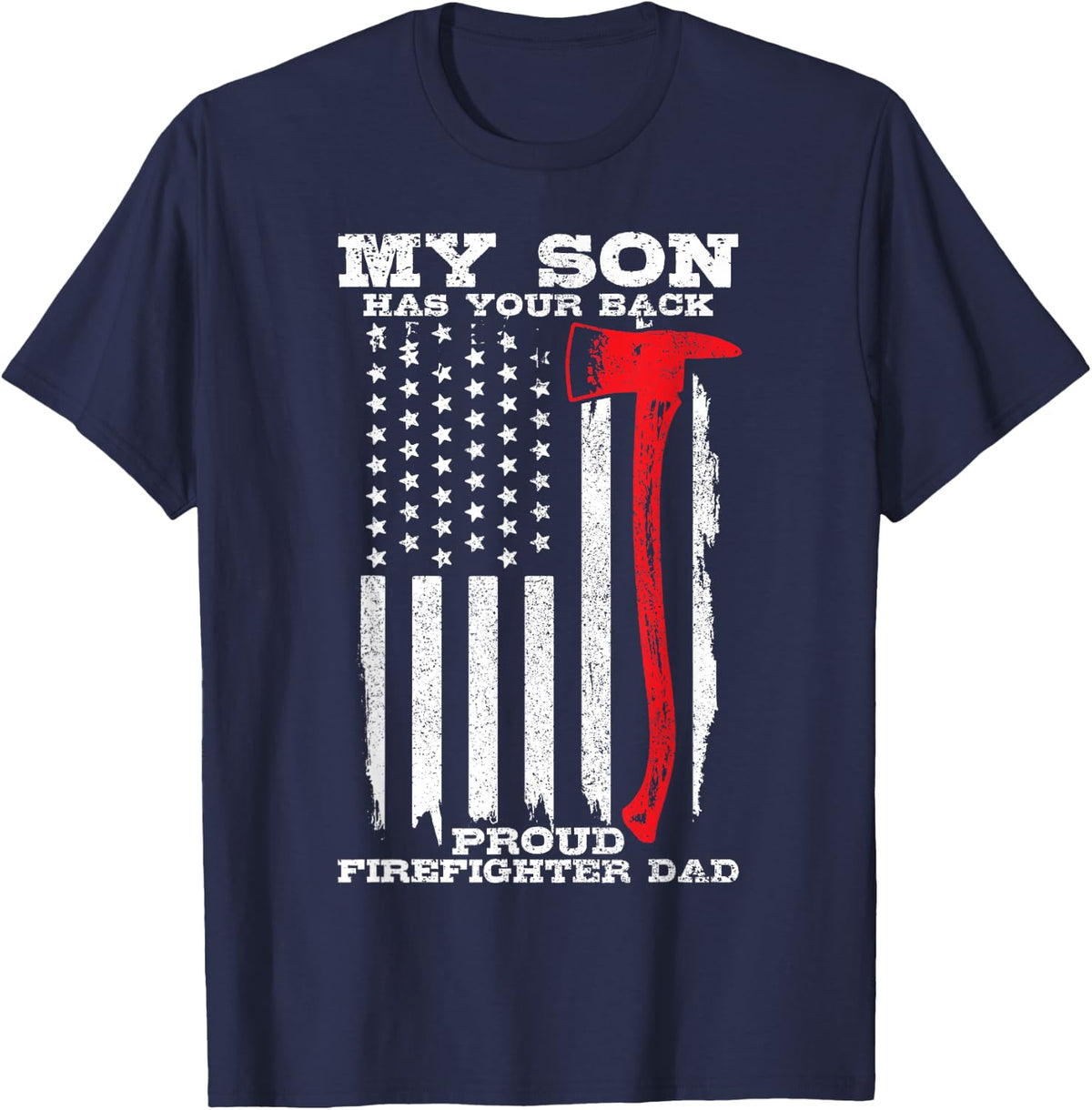 Proud Firefighter Dad Son Has Your Back Fireman Gift Men T-Shirt - Navy Blue