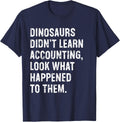 Dinosaurs Didn't Learn Accounting Funny Accountant T-Shirt - Navy Blue