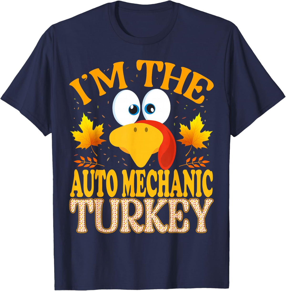 Thanksgiving I'm The Auto Mechanic Turkey Matching T-Shirt - Navy Blue