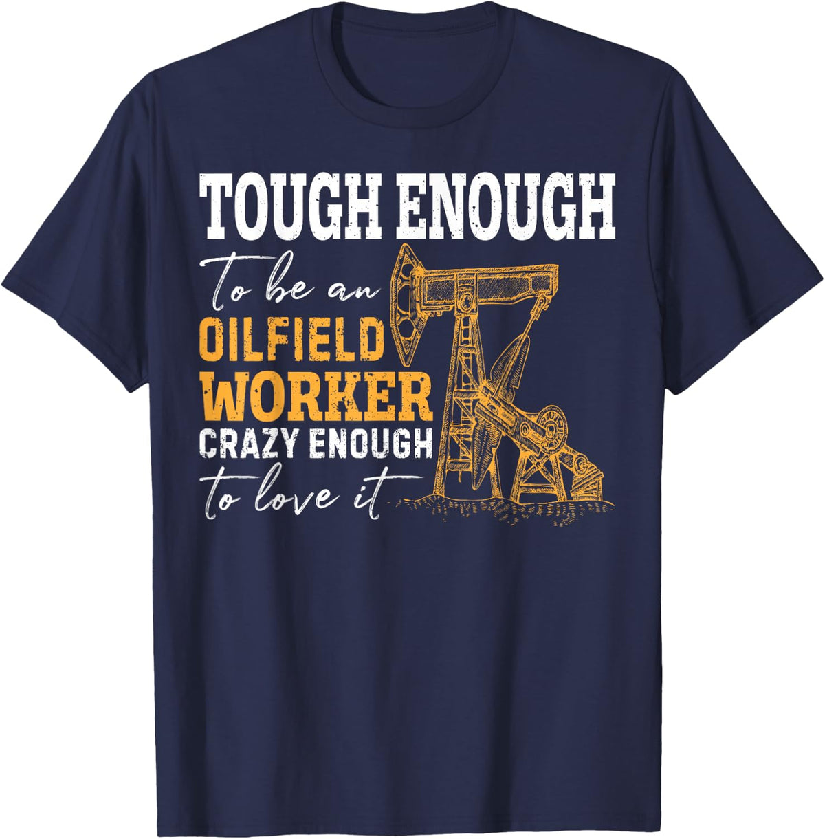 Funny Oilman Oil Rig Fracking Oilfield Worker Roughnecks Dad T-Shirt - Navy Blue
