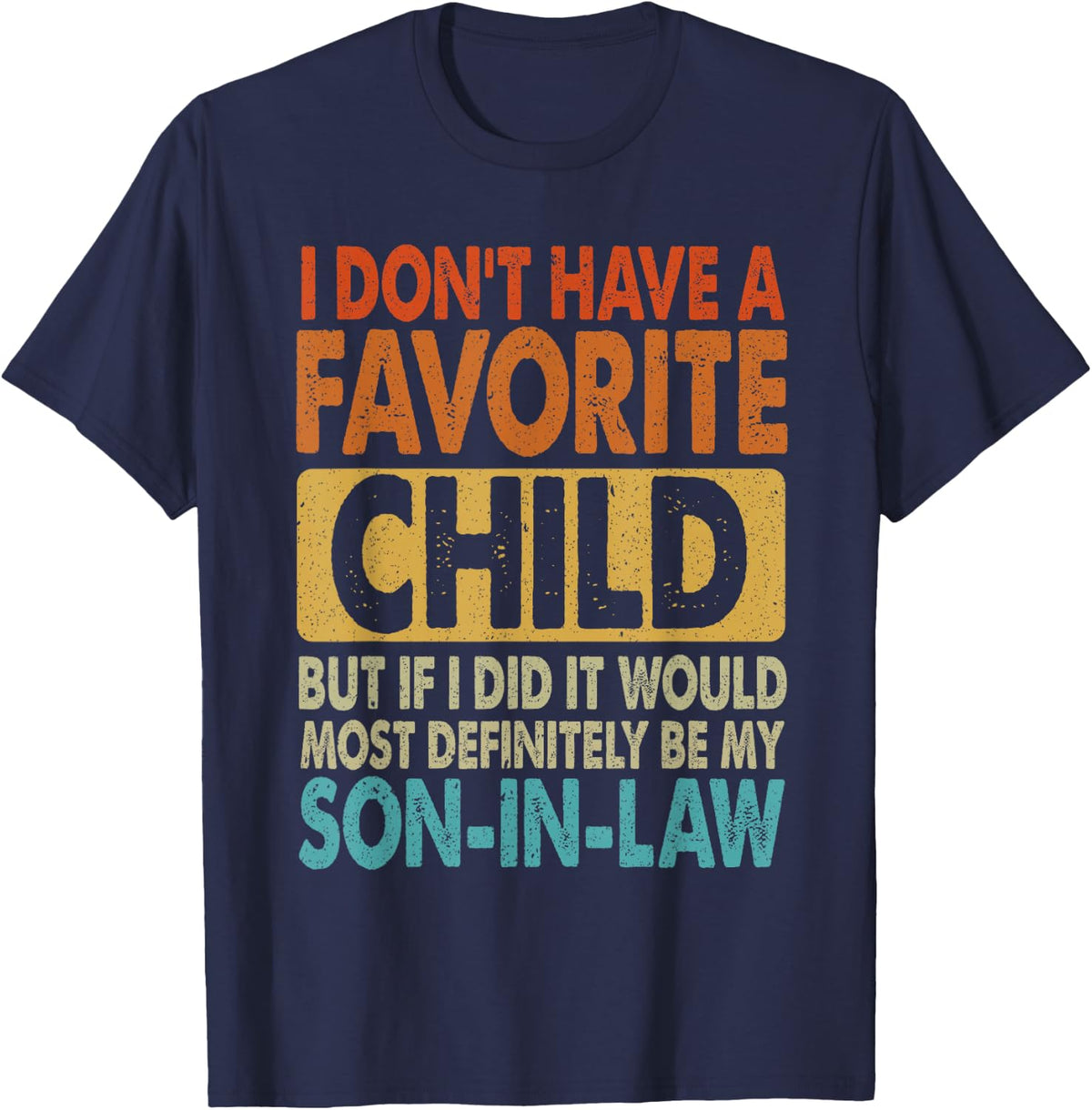I Don't Have A Favorite Child But If I Did It Son-In-Law T-Shirt - Navy Blue