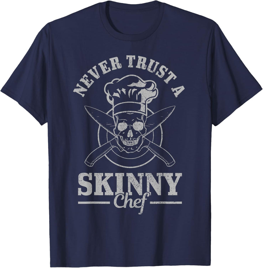 Never Trust A Skinny Chef Cook Funny Cooking Chef Gift Men T-Shirt - Navy Blue