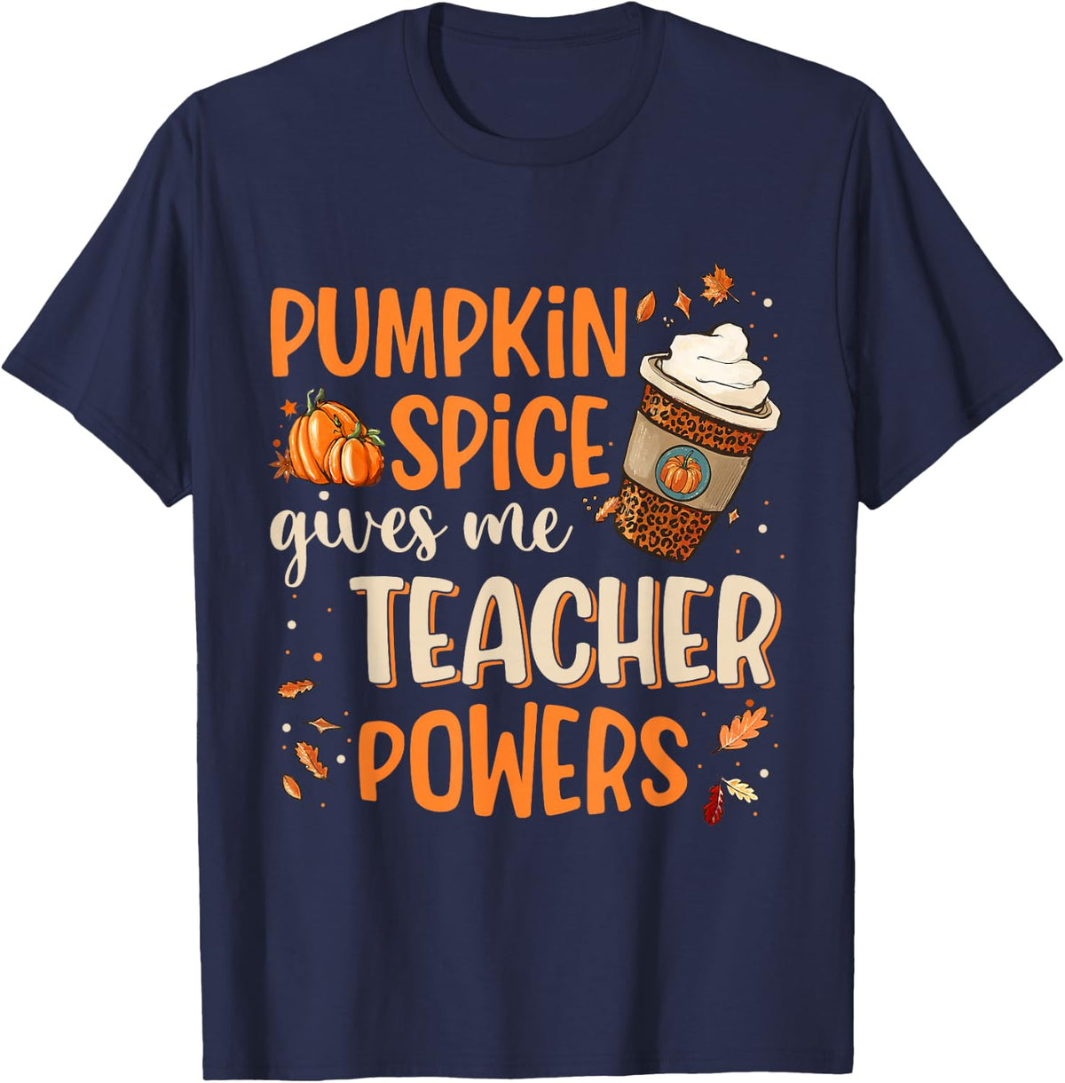 Pumpkin Spice Gives Me Teacher Powers Fall Thanksgiving Gift T-Shirt - Navy Blue