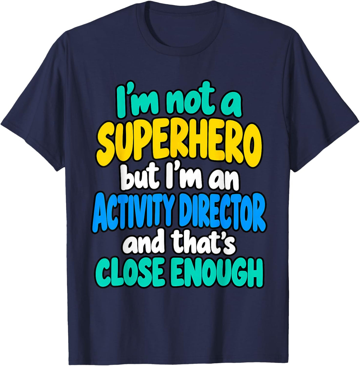 I'm Not A Superhero Activity Director Week Professionals T-Shirt - Navy Blue